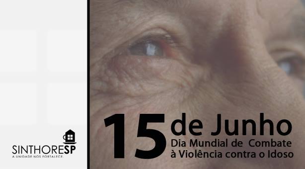 15 de Junho - Dia Mundial de Combate à Violência contra o Idoso