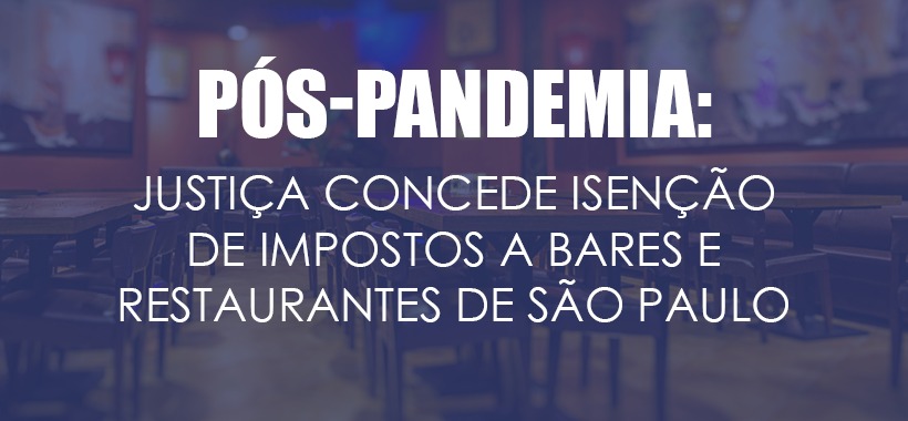 PÓS-PANDEMIA: Justiça concede isenção de impostos a bares e restaurantes de São Paulo