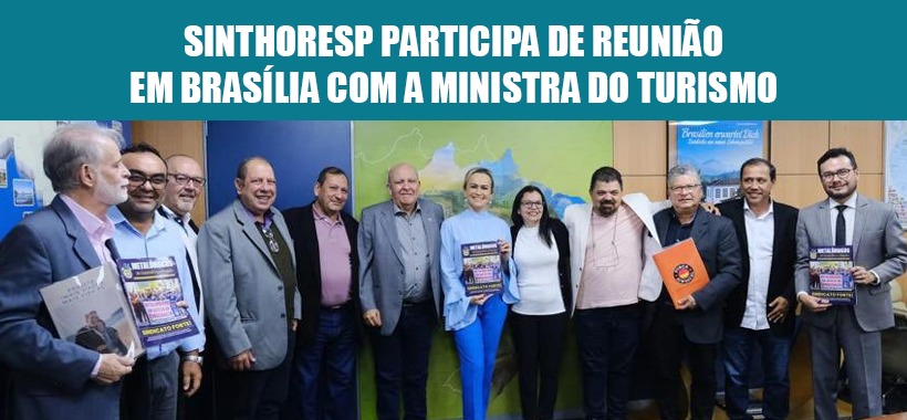 Sinthoresp participa de reunião em Brasília com a Ministra do Turismo