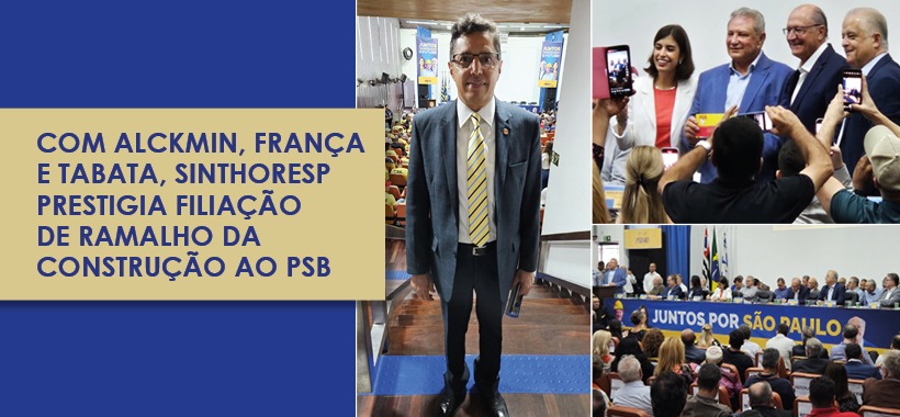 Sinthoresp Prestigia Filiação de Ramalho da Construção ao PSB em Evento com Alckmin, França e Tábata