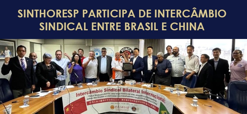 Sinthoresp participa de intercâmbio sindical entre Brasil e China