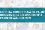Confira os valores dos serviços do Sinthoresp a partir de Maio de 2024