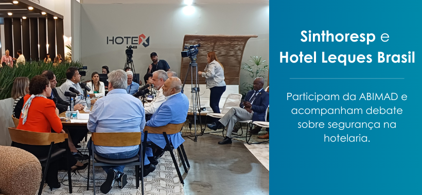 Sinthoresp e Hotel Leques Brasil participam da ABIMAD e acompanham debate sobre segurança na hotelaria