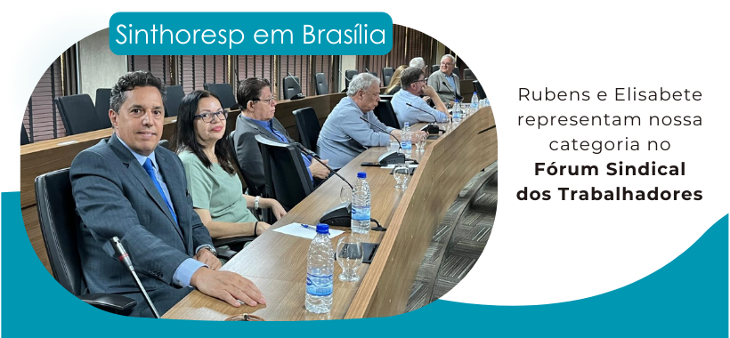 Sinthoresp participa do Fórum Sindical dos Trabalhadores em Brasília