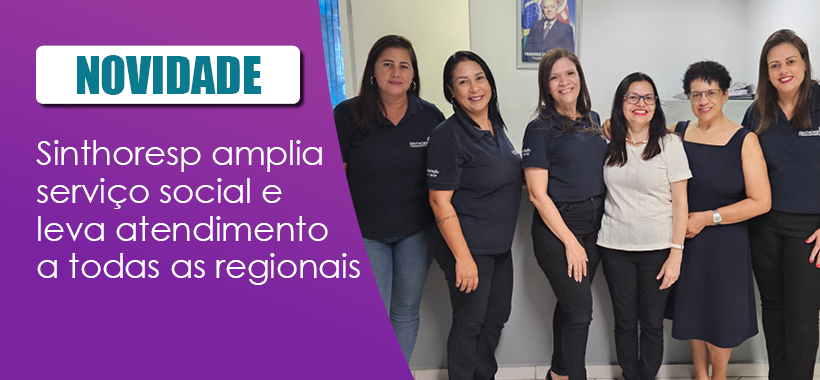 Sinthoresp amplia serviço social e leva atendimento a todas as regionais