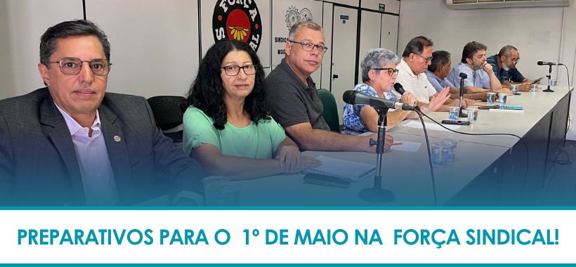 Sinthoresp participa da organização do 1º de Maio da Força Sindical