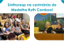 Sinthoresp participa da cerimônia de entrega da Medalha Ruth Cardoso