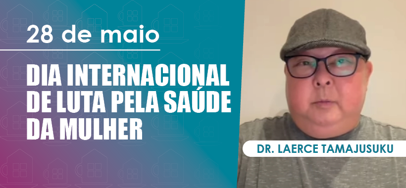 28 de Maio – Dia Internacional de Luta pela Saúde da Mulher