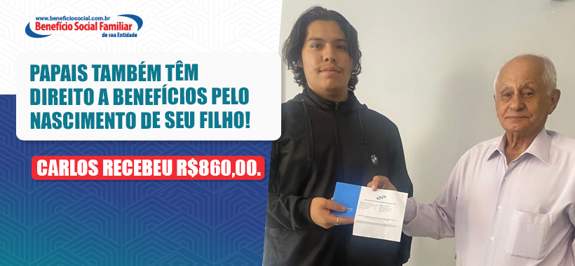 Papais também têm direito a benefícios pelo nascimento de seu filho!