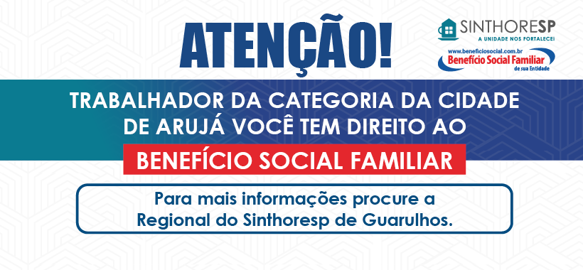 Trabalhadores da cidade de Arujá têm direito ao Benefício Social Familiar (BSF)