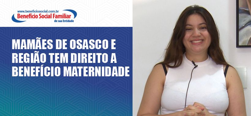 Benefício Social Familiar ampara mamães da categoria no início da maternidade