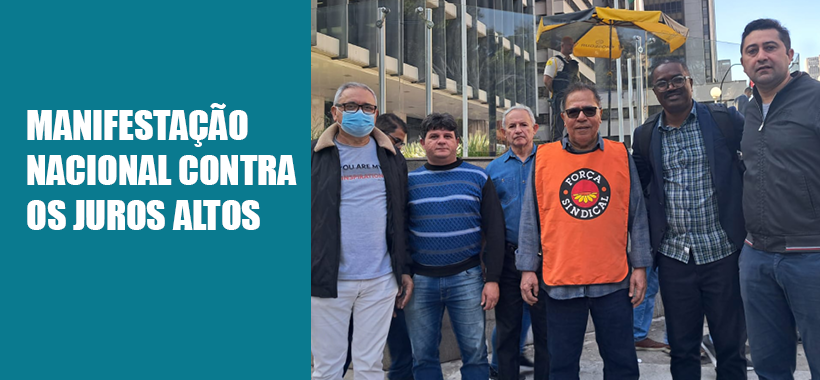 Sinthoresp marca presença na Manifestação Nacional Contra os Juros Altos