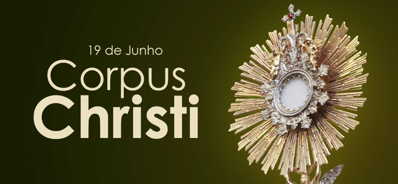 Hoje, 19 de junho, é celebrado o feriado de Corpus Christi