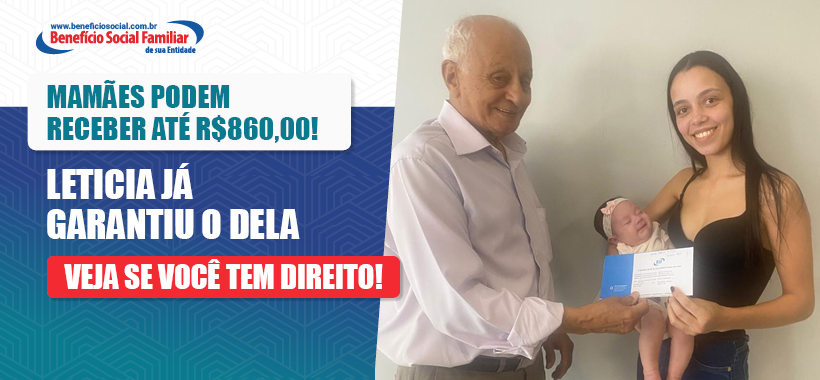 Mamães podem receber até R$860,00: Letícia já garantiu o dela!