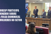 Sinthoresp defende diálogo e proteção à mulher em seminário sobre trabalho aos domingos promovido pela Fhoresp e OAB-SP