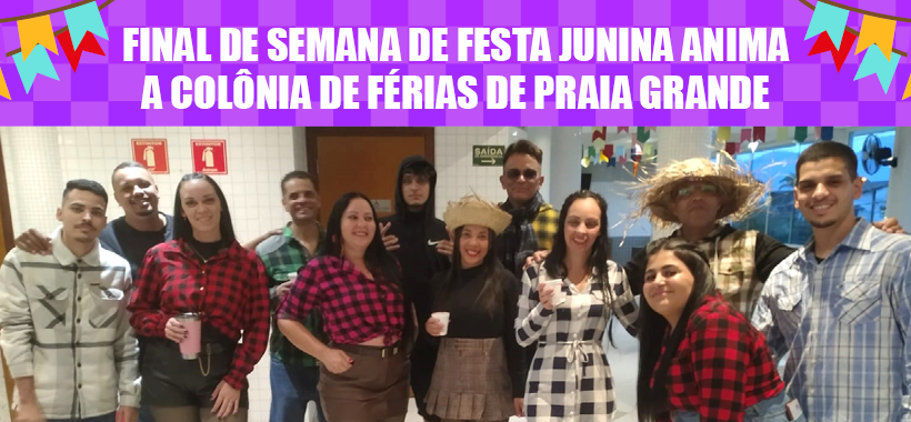 Final de semana de festa junina anima a Colônia de Férias de Praia Grande