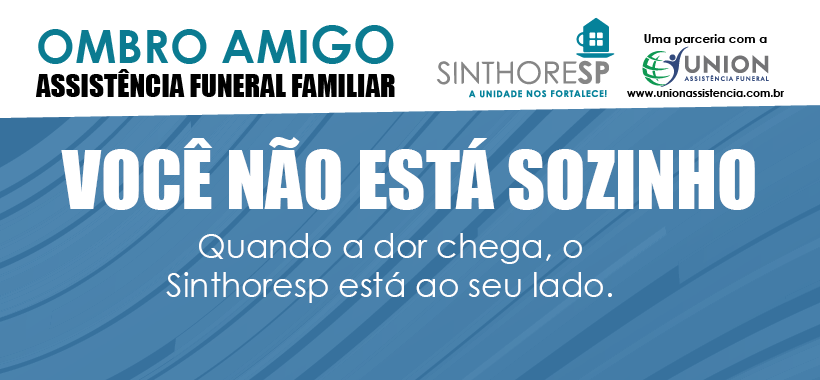 Ombro Amigo: o cuidado do Sinthoresp que se faz presente quando mais importa