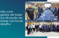 Reunião com delegados de base fortalece a representação nos locais de trabalho