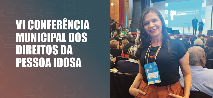 Sinthoresp marca presença na VI Conferência Municipal dos Direitos da Pessoa Idosa