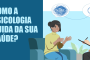 Como a Psicologia cuida da sua saúde?