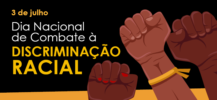 3 de Julho – Dia Nacional de Combate à Discriminação Racial