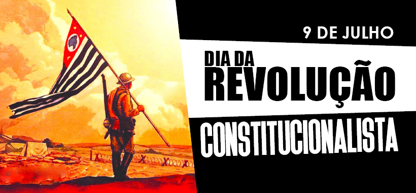 9 de Julho – Dia da Revolução Constitucionalista