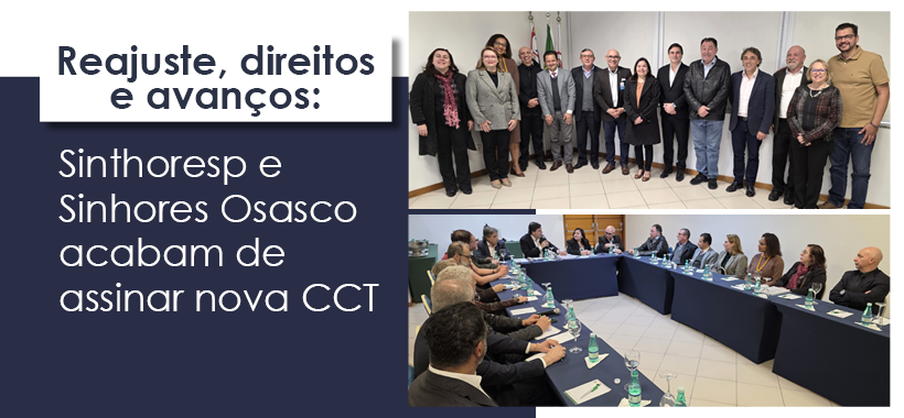 Reajuste, direitos e avanços: Sinthoresp e Sinhores Osasco acabam de assinar nova CCT