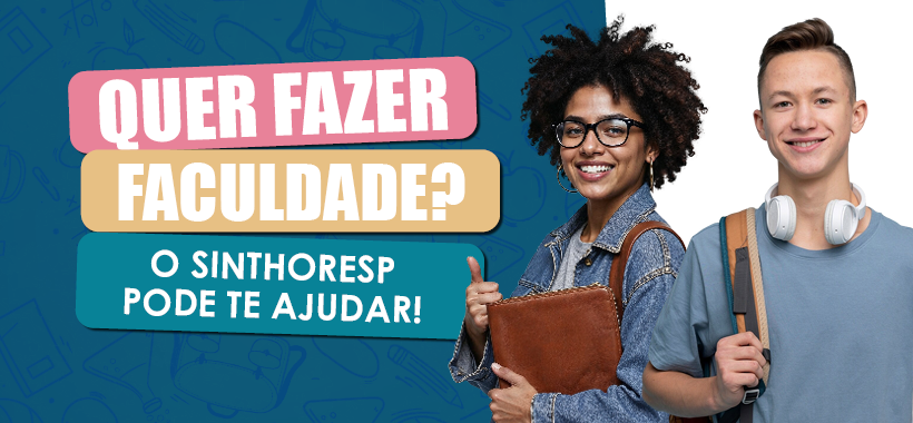 Quer fazer faculdade? O Sinthoresp pode te ajudar!
