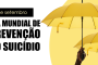 Hoje é Dia Mundial de Prevenção do Suicídio: cuidar da saúde mental também é um ato de proteção à vida