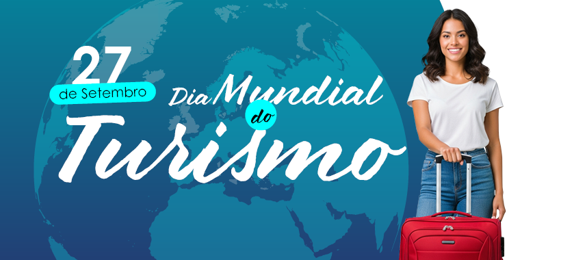 27 de setembro – Dia Mundial do Turismo: trabalho, cultura e desenvolvimento em foco