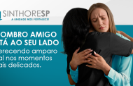 Ombro Amigo: o cuidado do Sinthoresp quando você mais precisa