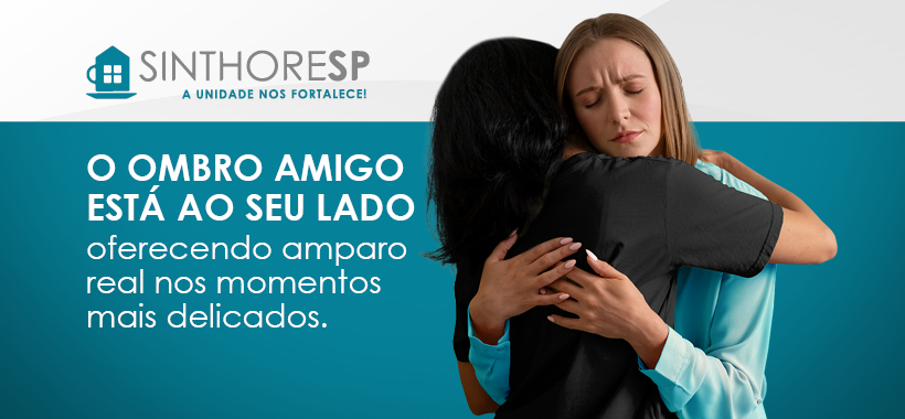 Ombro Amigo: o cuidado do Sinthoresp quando você mais precisa