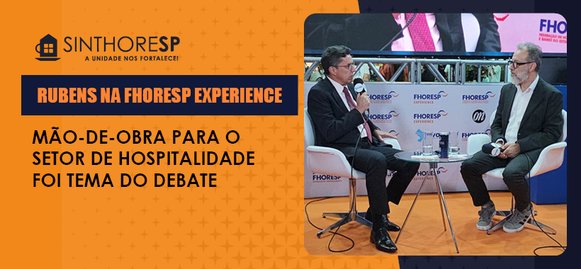 Escassez de mão de obra no setor: a hospitalidade humana continua insubstituível, afirma Rubens na Fhoresp Experience