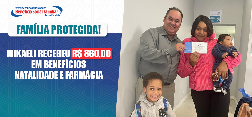 Família protegida: trabalhadora recebe benefícios de Natalidade e Farmácia