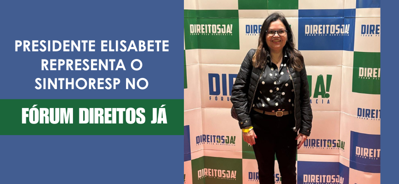 Sinthoresp marca presença no Fórum Direitos Já! em defesa da democracia e da soberania nacional