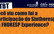 TBT | Você viu como foi a participação do Sinthoresp na  FHORESP Experience ?