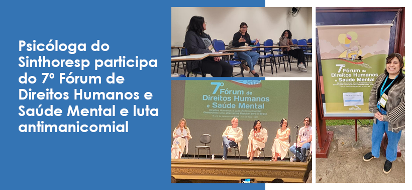 Psicóloga do Sinthoresp participa do 7º Fórum de Direitos Humanos e Saúde Mental e apresenta experiência de cuidado em liberdade