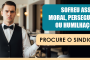 Sofreu assédio moral, perseguição ou humilhações no trabalho? O Jurídico do Sinthoresp pode ajudar você