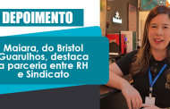 Maiara, do Bristol Guarulhos, destaca a parceria entre RH e sindicato na valorização da equipe