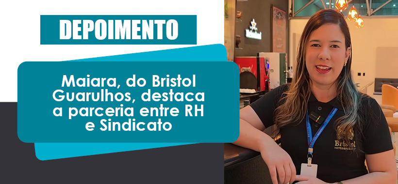 Maiara, do Bristol Guarulhos, destaca a parceria entre RH e sindicato na valorização da equipe