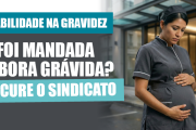 Gestante pode ser mandada embora? Entenda a estabilidade garantida por lei e pela Convenção Coletiva
