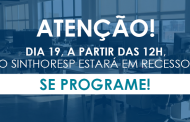 Atenção! Dia 19, a partir das 12h, o Sinthoresp estará em recesso. Se programe!