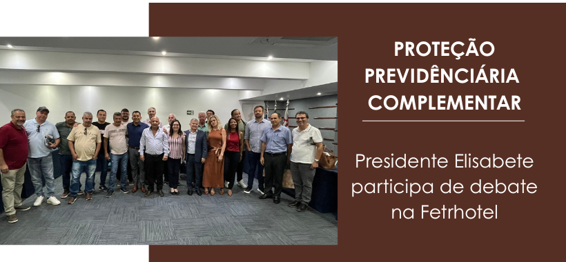 Sinthoresp discute proteção previdenciária complementar em reunião da FETRHOTEL